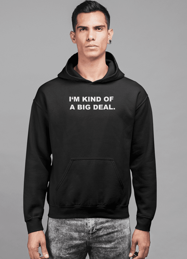 I'm kind of a big deal HOODIE - Big J's Showstoppin' Store
