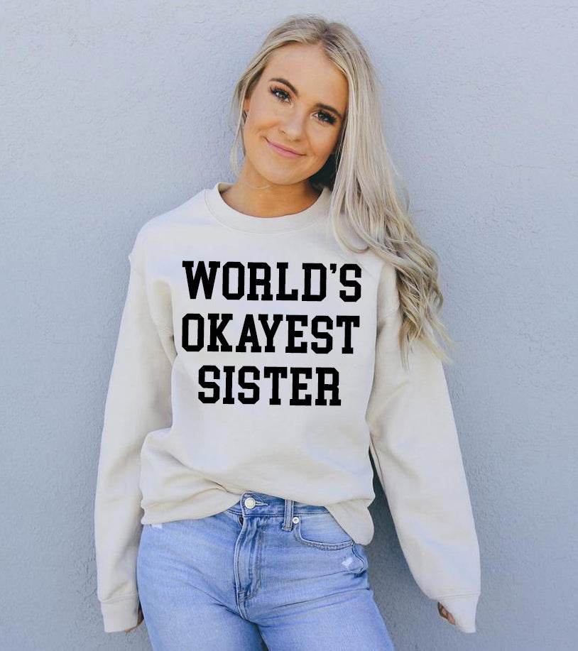 World's Okayest Sister Sweatshirt - Big J's Showstoppin' Store