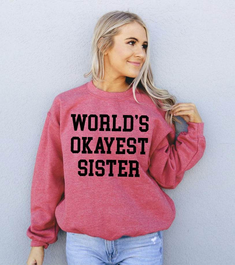 World's Okayest Sister Sweatshirt - Big J's Showstoppin' Store