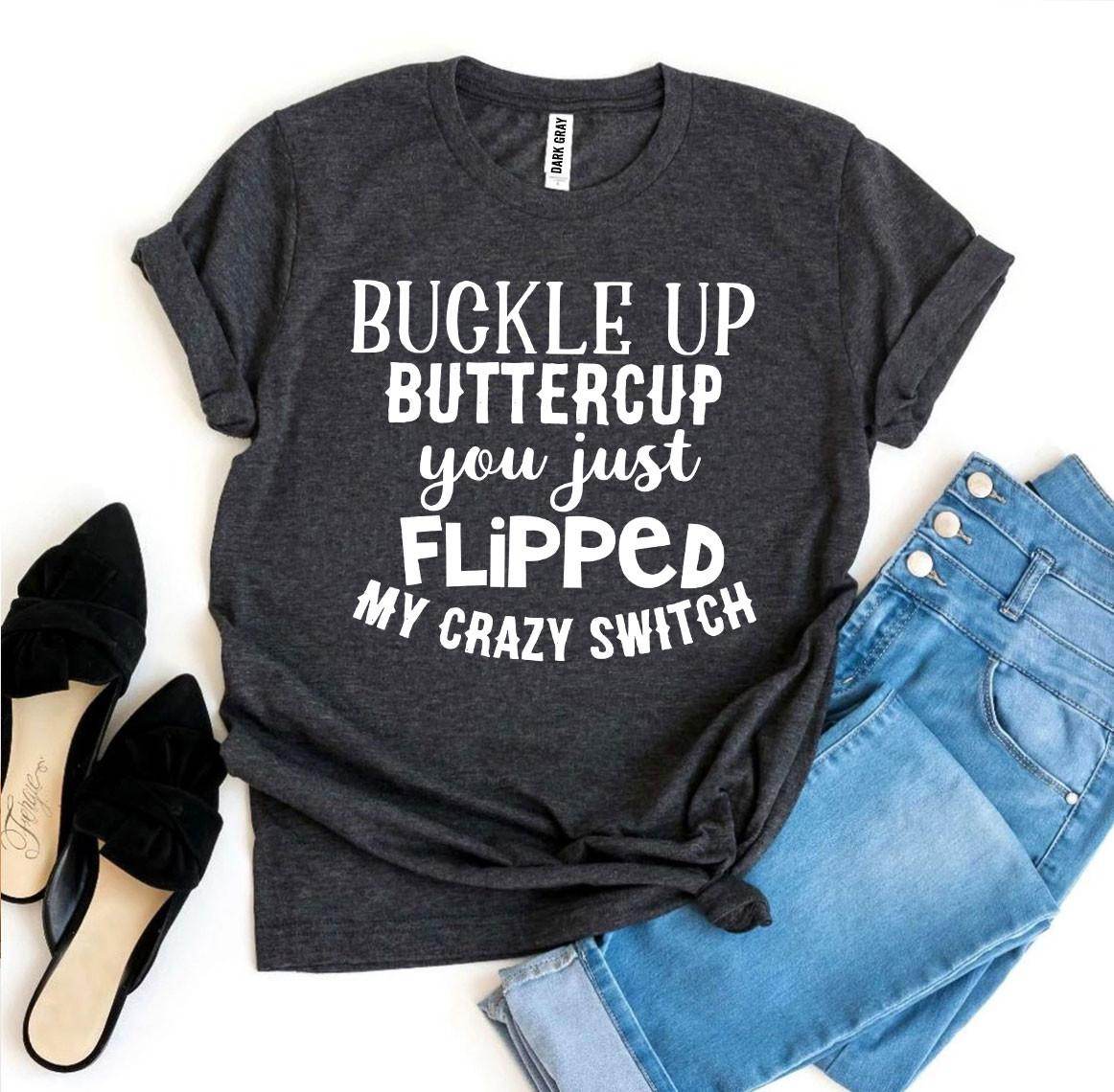 Buckle Up Buttercup T-shirt - Big J's Showstoppin' Store