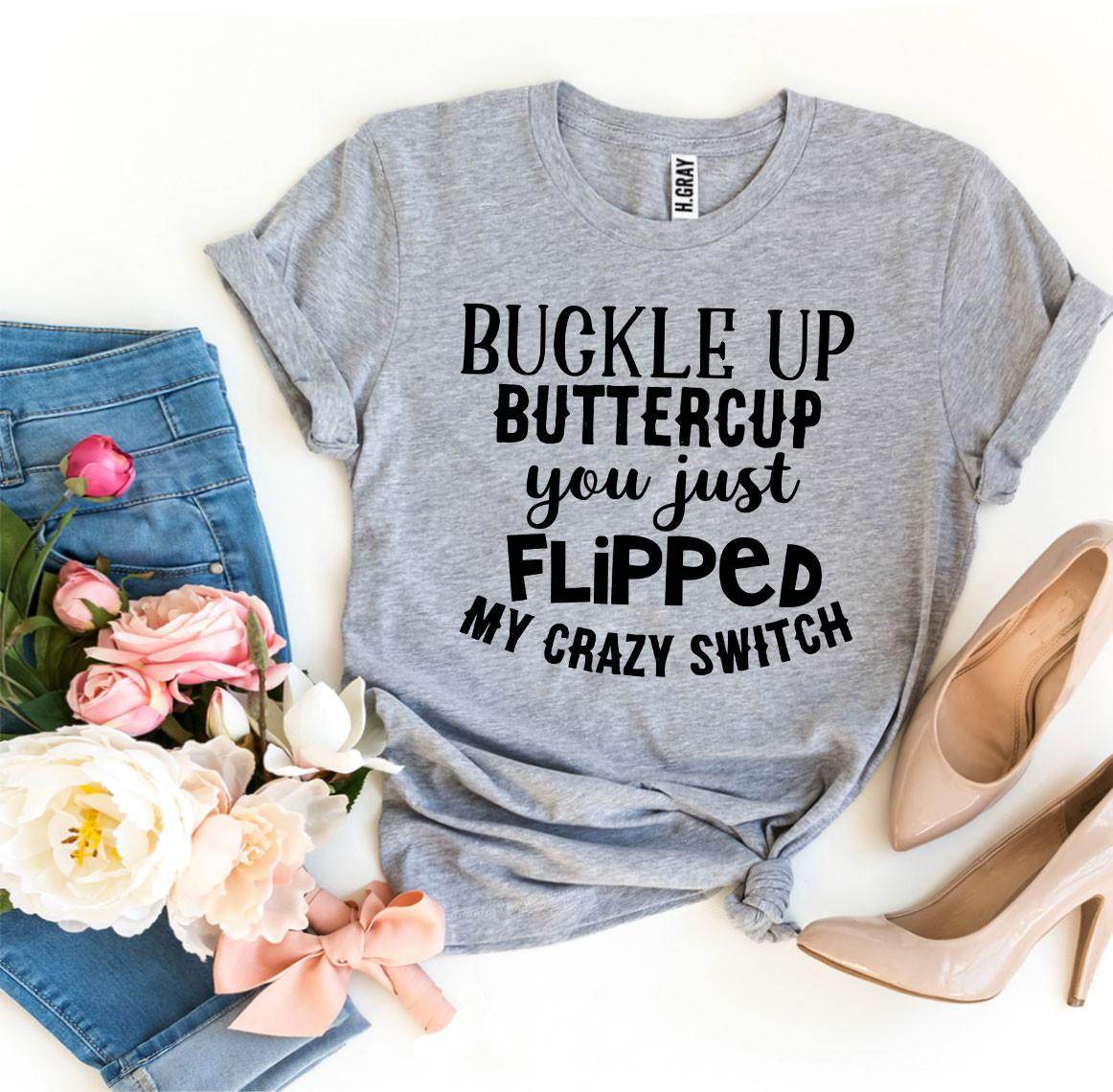 Buckle Up Buttercup T-shirt - Big J's Showstoppin' Store
