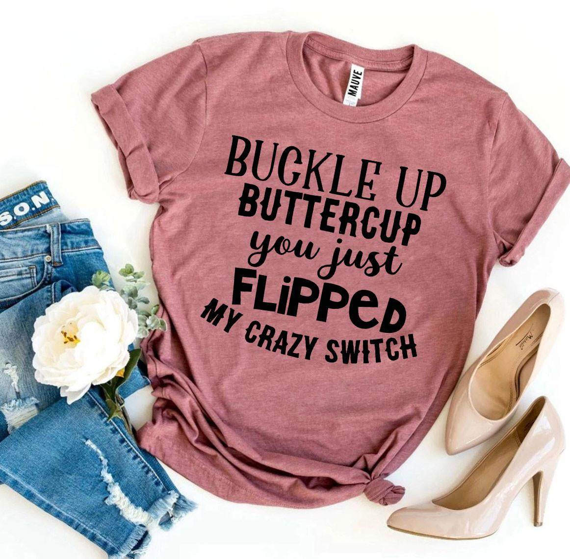 Buckle Up Buttercup T-shirt - Big J's Showstoppin' Store
