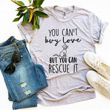 You Can’t Buy Love But You Can Rescue It T-shirt - Big J's Showstoppin' Store