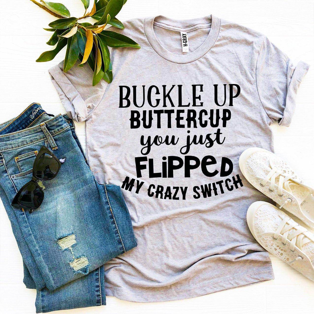 Buckle Up Buttercup T-shirt - Big J's Showstoppin' Store