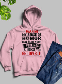 Warning My Sense Of Humor May Hurt Your Feelings Hoodie