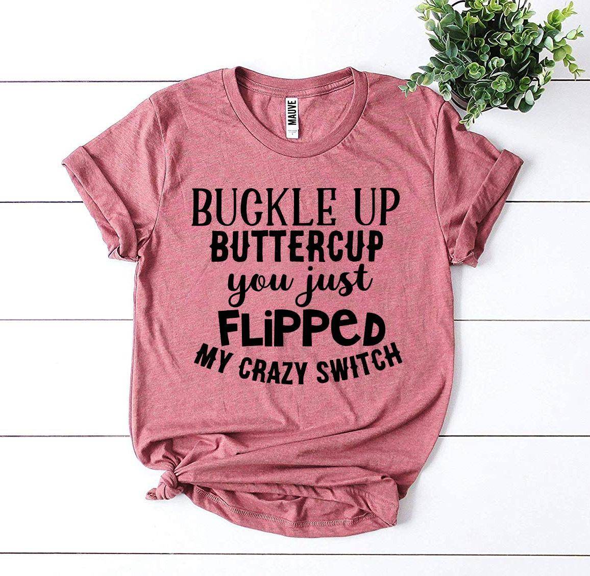 Buckle Up Buttercup T-shirt - Big J's Showstoppin' Store