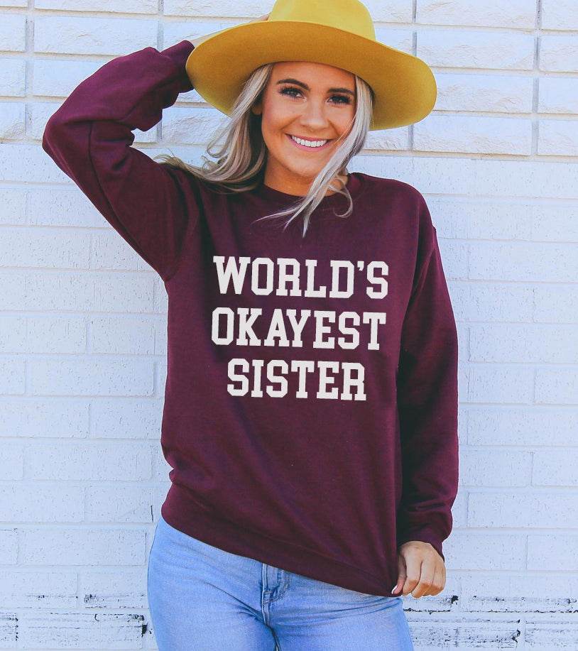 World's Okayest Sister Sweatshirt - Big J's Showstoppin' Store