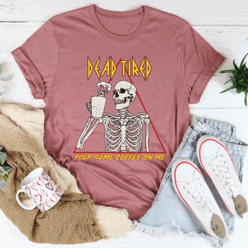 Dead Tired Coffee Tee - Big J's Showstoppin' Store